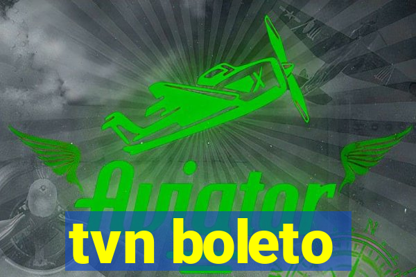 tvn boleto